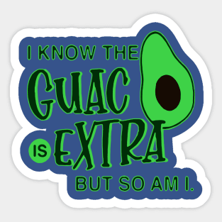 i know the guac is extra but so am i 1 Sticker